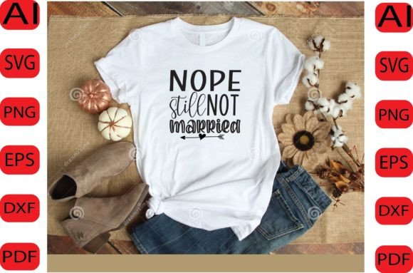 Nope Still Not Married SVG Design